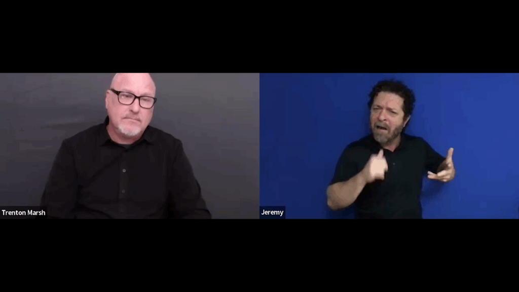 A split-screen video features presenters Trenton Marsh and Jeremy during a discussion. Jeremy, on the right against a blue background, is actively signing with an expressive facial expression while Trenton, on the left, looks on.