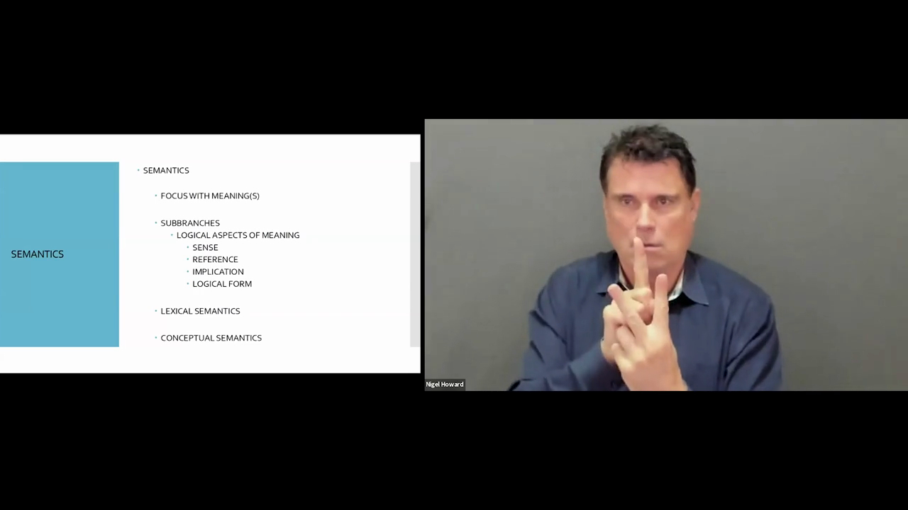 A split-screen presentation shows a slide on the left titled "SEMANTICS" that outlines subbranches such as "logical aspects of meaning," "lexical semantics," and "conceptual semantics". On the right, Nigel Howard is pictured in a dark blue shirt and signing.